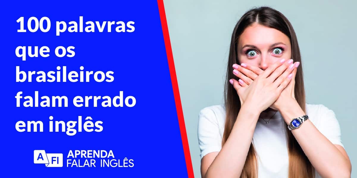 100 palavras que os brasileiros pronunciam errado em inglês. Imagem de uma mulher assustada tampando a boca com as duas mãos